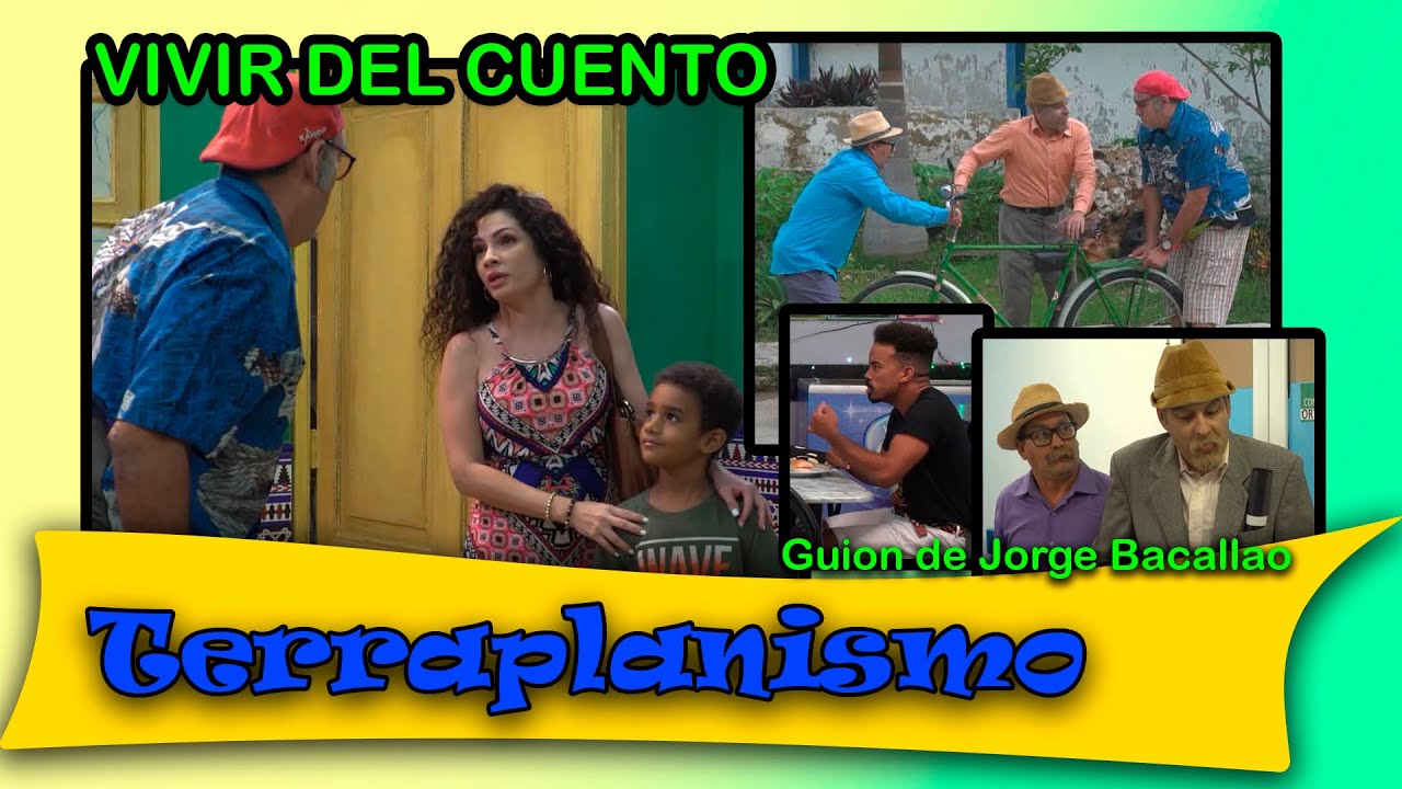 Vivir del Cuento “TERRAPLANISMO” (Estreno 15 agosto 2022) (Pánfilo Humor cubano)