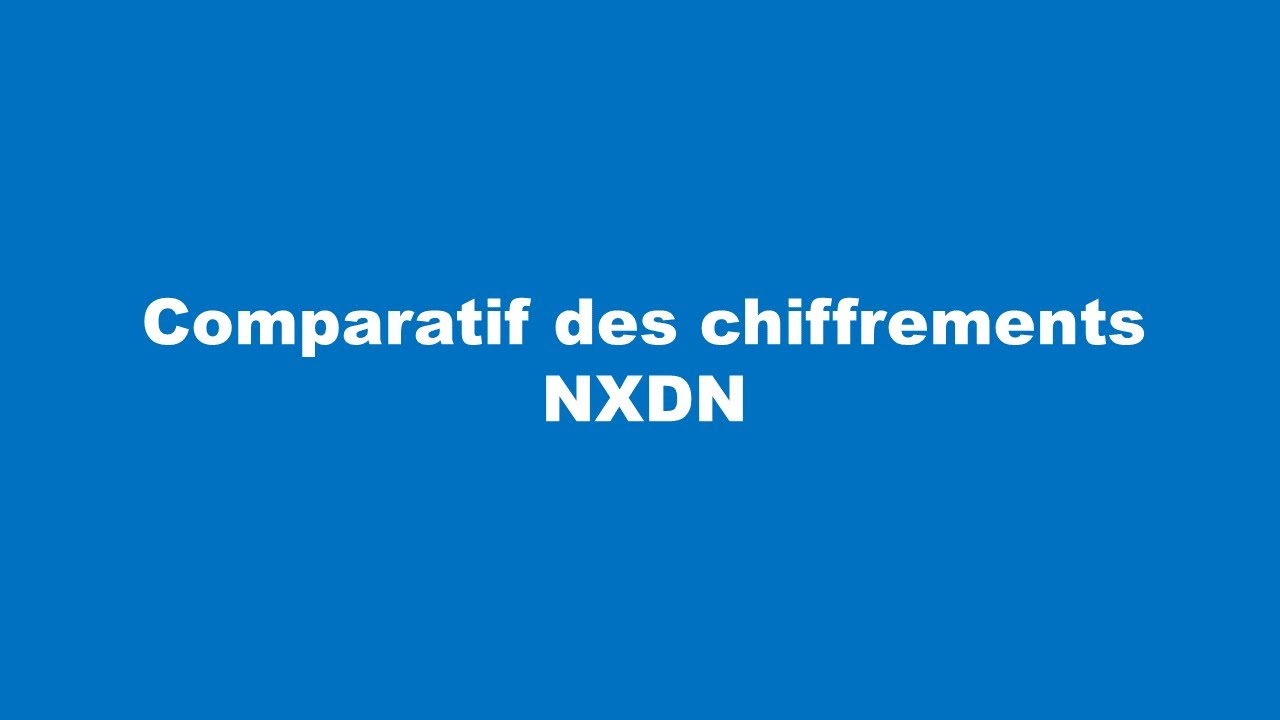Comparatif des chiffrements NXDN : Scrambler - DES 56 - AES 256