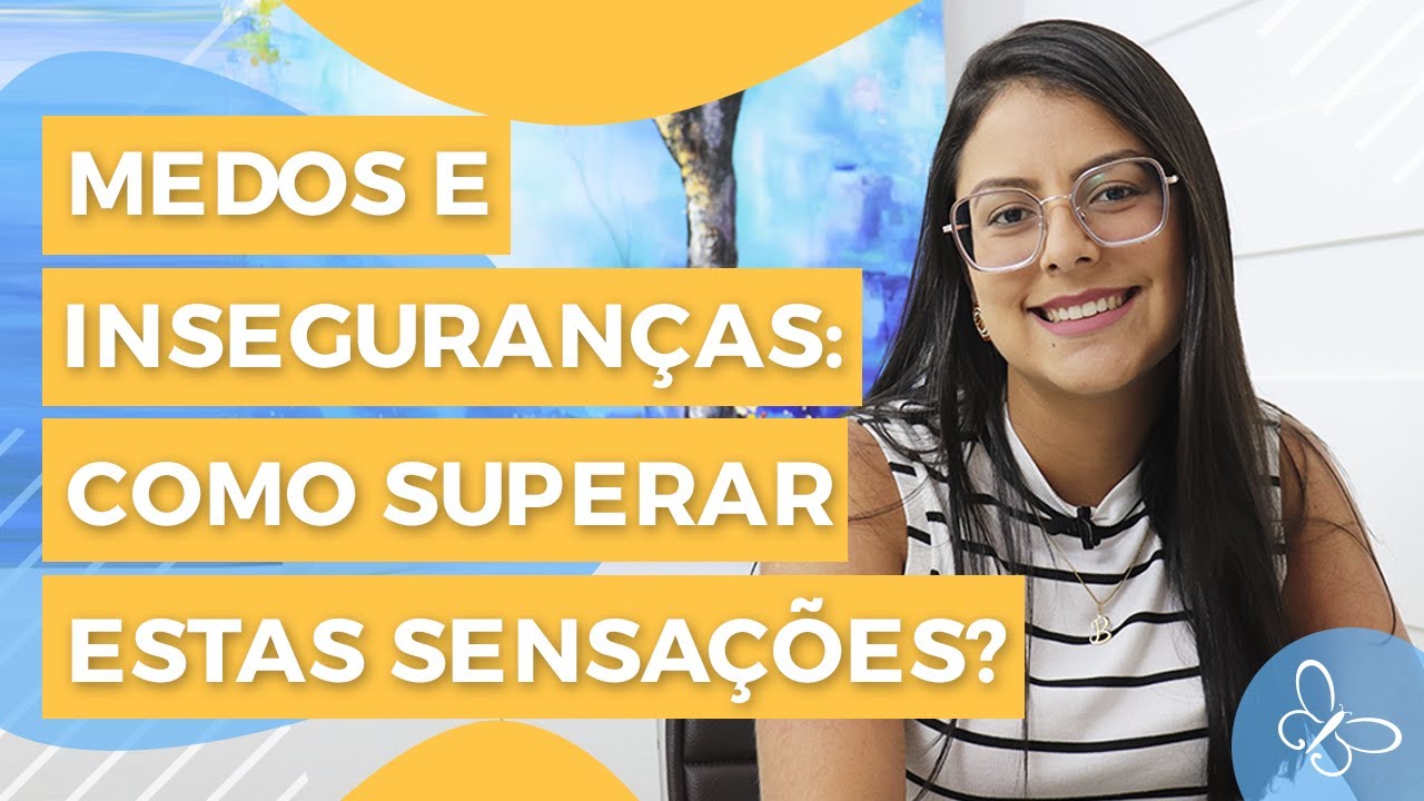 Medos e inseguranças você tem? • Casule Saúde e Bem-estar