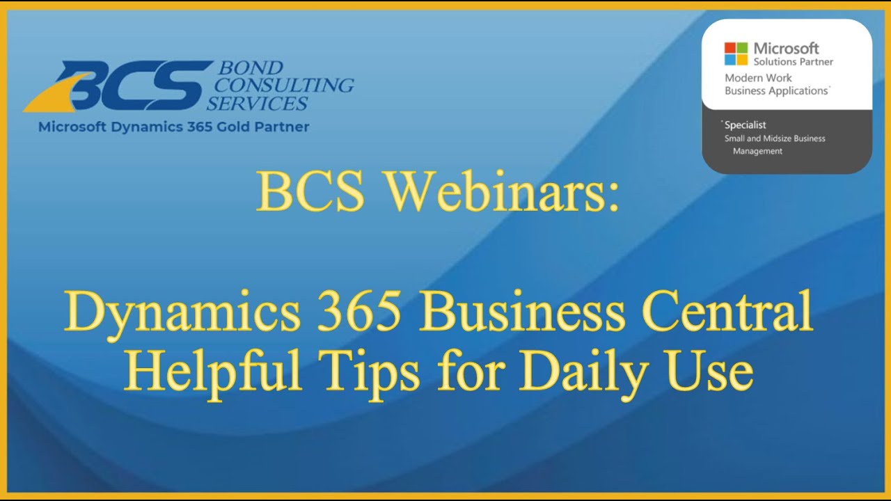 Helpful Tips for Daily Dynamics 365 Business Central Use Webinar Recording
