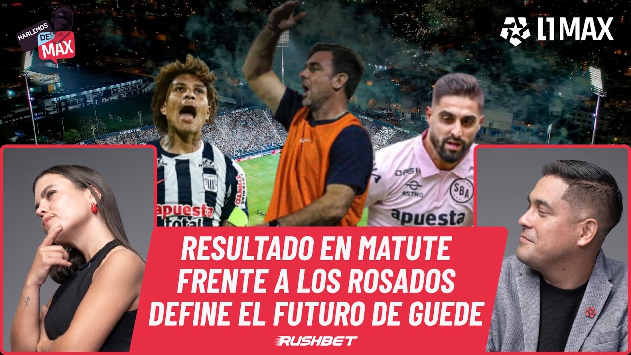 🔴 EN LA CUERDA FLOJA, DUELO CONTRA EL BOYS DEFINIRÁ EL FUTURO DE PABLO GUEDE I HABLEMOS DE MAX