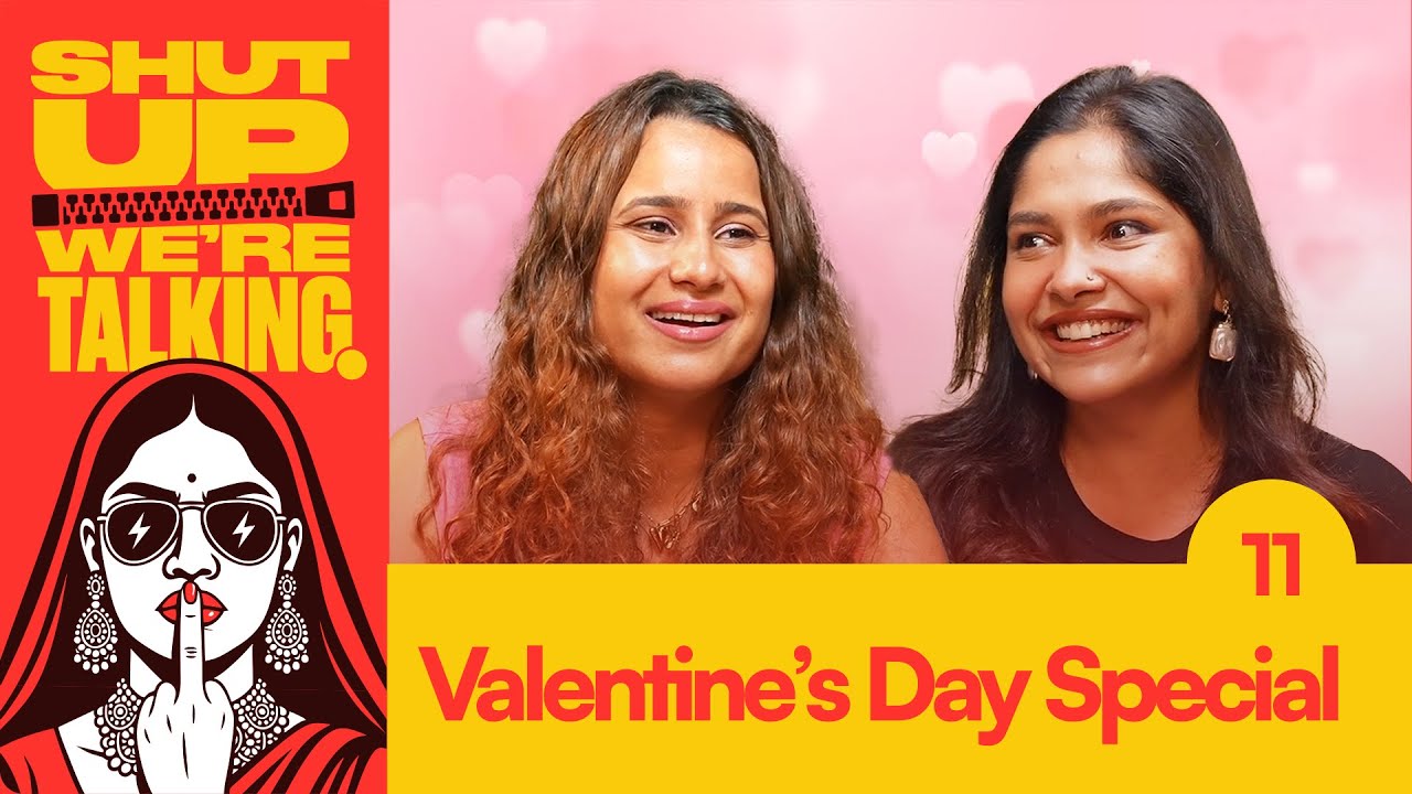 Valentine&rsquo;s Day Special - Our Worst Dating Horror Stories | Shut Up We Are Talking | Ep - 11