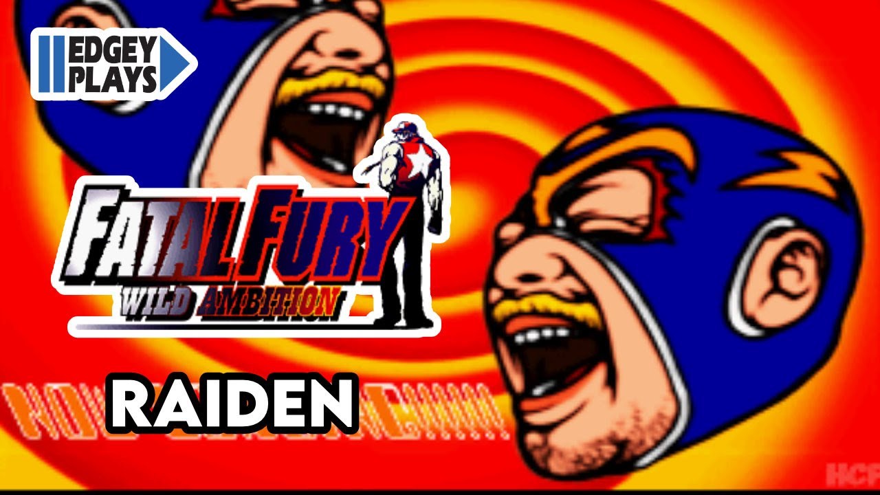 Edgey Plays Fatal Fury: Wild Ambition - Raiden