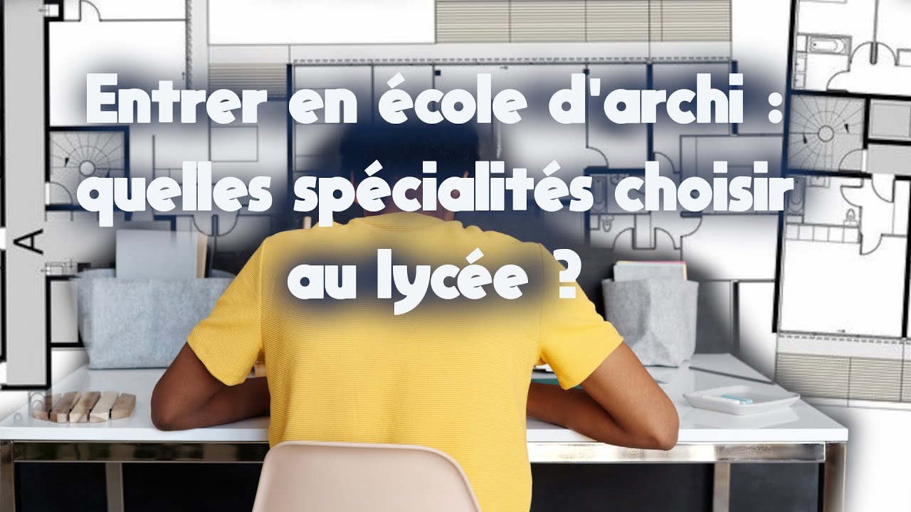 Entrer en &eacute;cole d'archi : quelles sp&eacute;cialit&eacute;s choisir au lyc&eacute;e ?