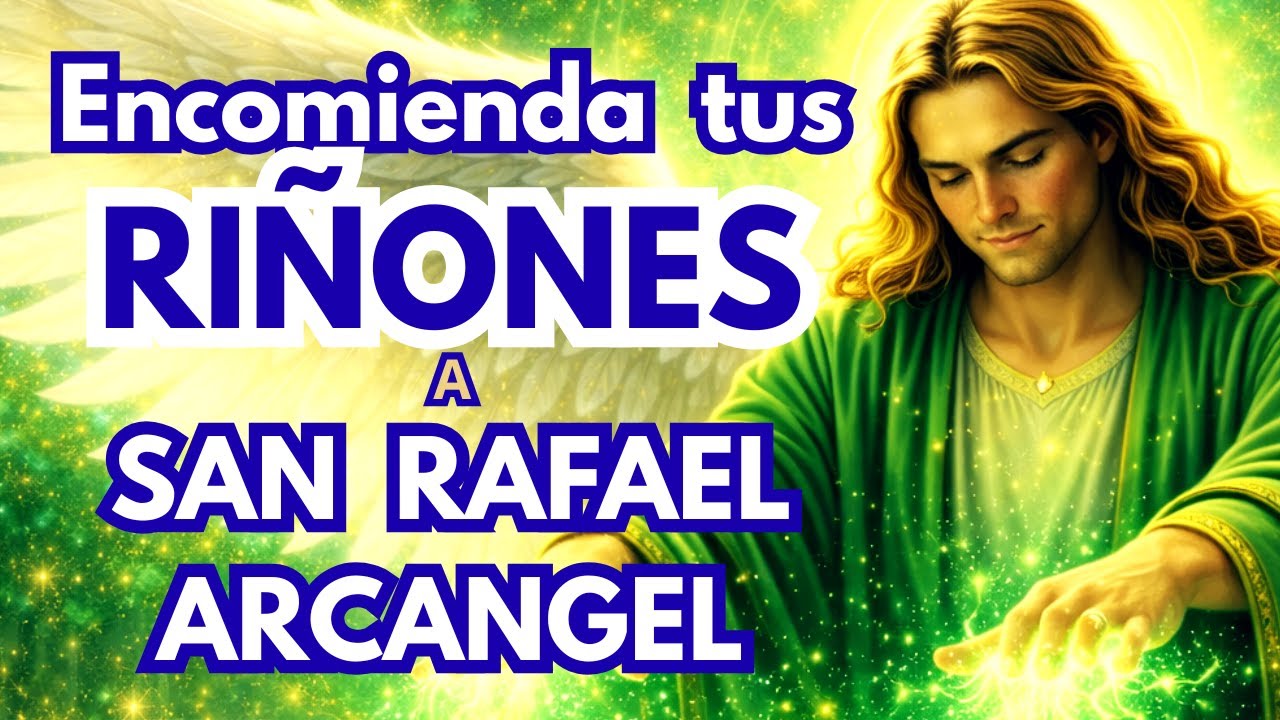 ORACION A SAN RAFAEL ARCANGEL POR LA SALUD RENAL