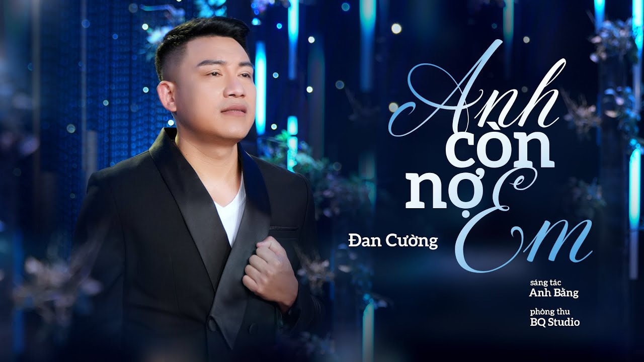 ANH CÒN NỢ EM - ĐAN CƯỜNG | VIDEO MUSIC OFFICIAL
