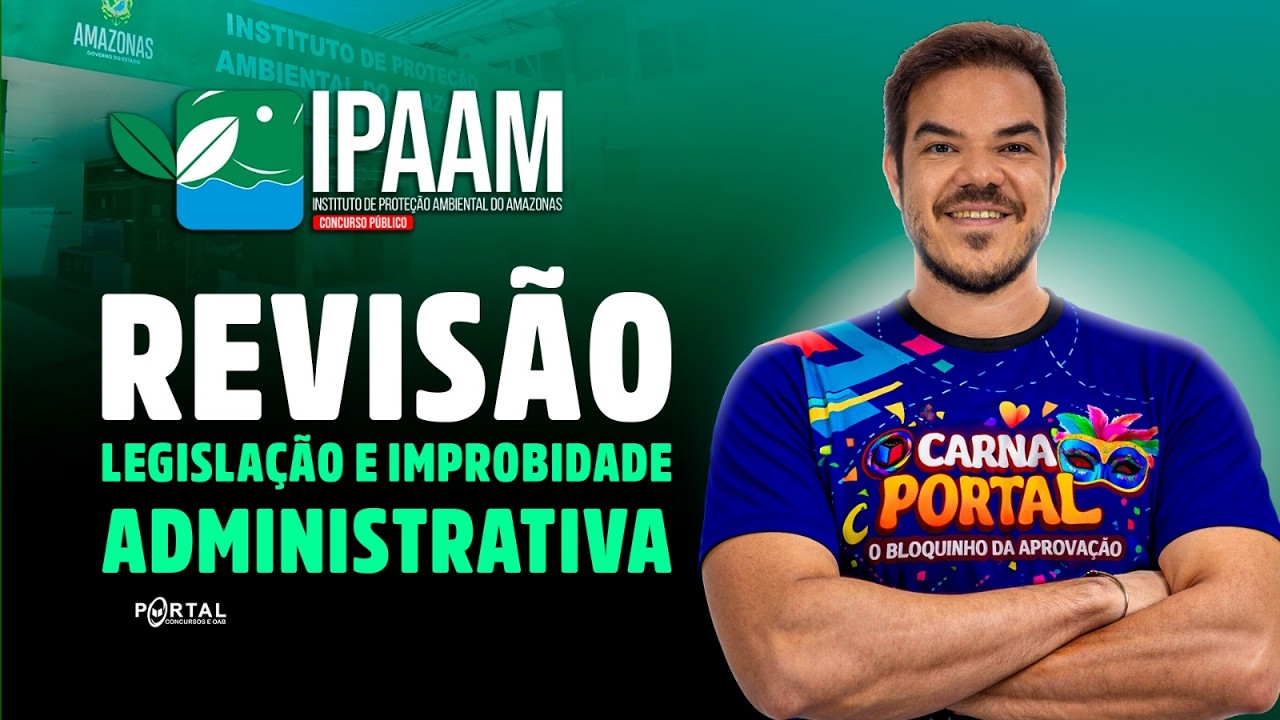 CONCURSO IPAAM: REVISÃO - Legislação E Improbidade Administrativa | Com o Profº. Vinicius Cavalcante