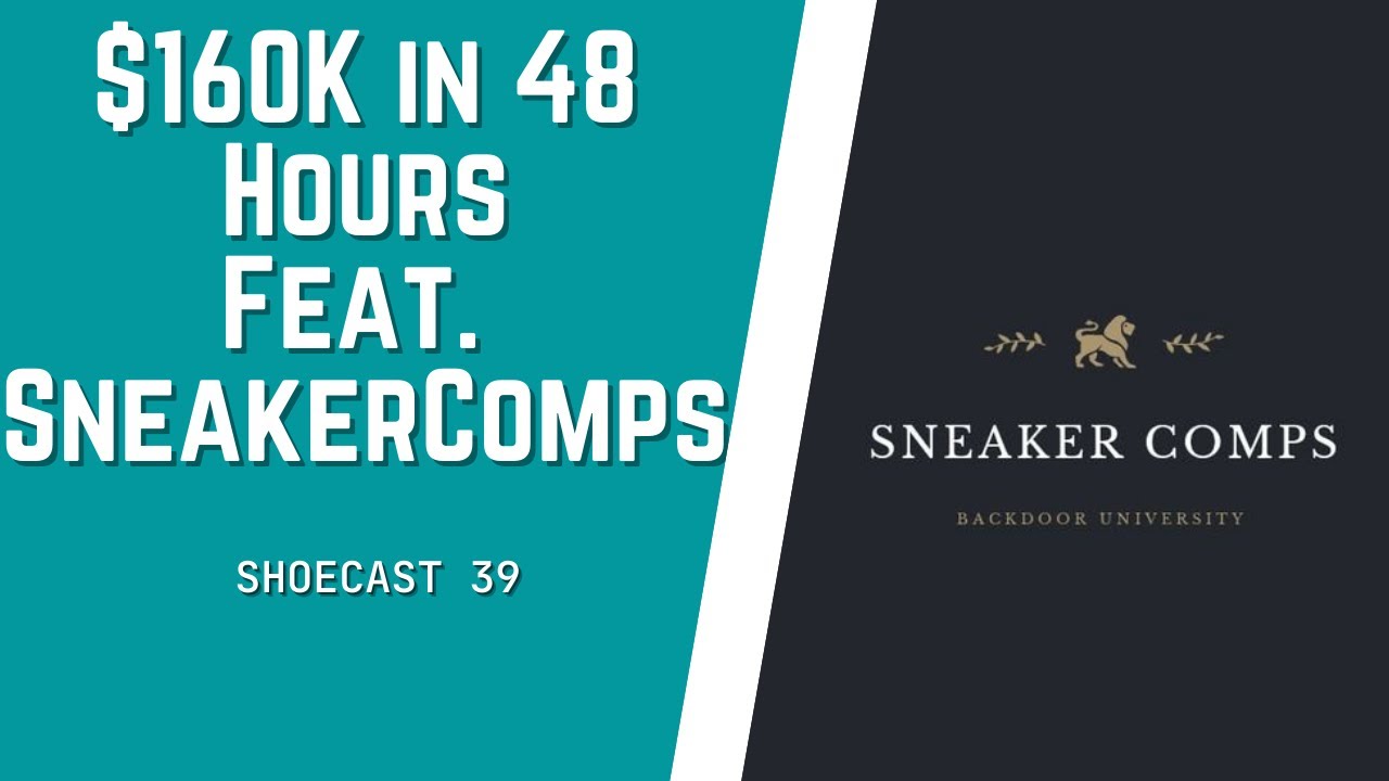 $160K Sneaker Sales in 48 Hours... Feat. SneakerComps | Shoecast EP 39