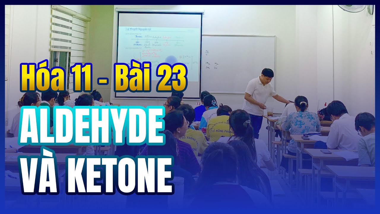 Aldehyde và ketone, Hợp chất carbonyl, RCHO, RCOR' | Hóa 11 🟦 Bài 18