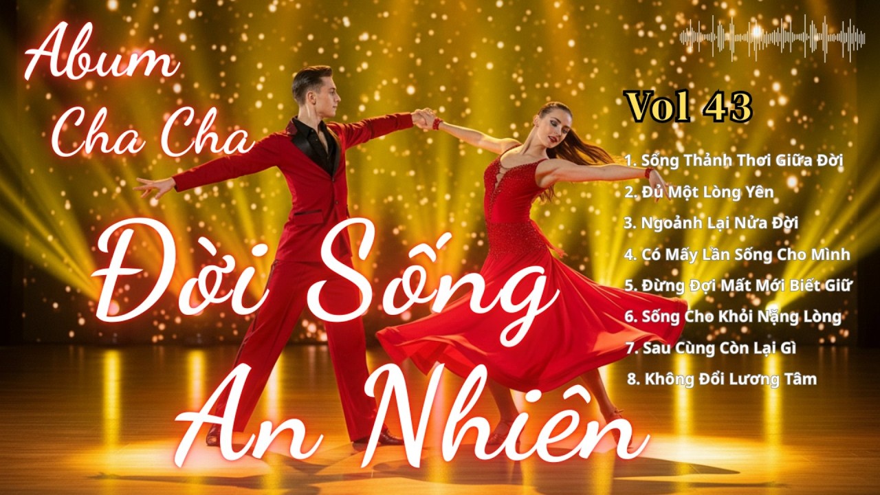 Đời Sống An Nhiên | Album Rumba Cha Cha Cha Rộn Ràng – Sống Thảnh Thơi Giữa Đời