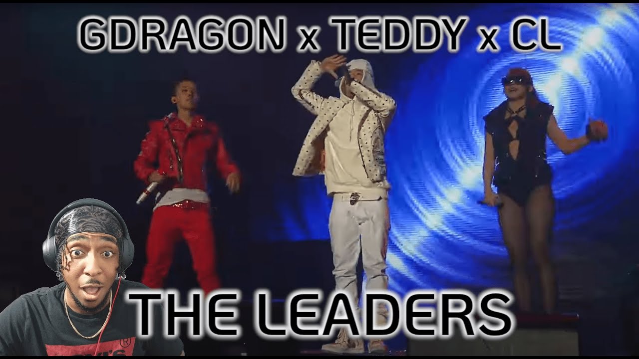 G-DRAGON x CL x TEDDY - The Leaders LIVE!! | REACTION!! | THEY WERE ALWAYS DESTINED TO BE GREAT!!