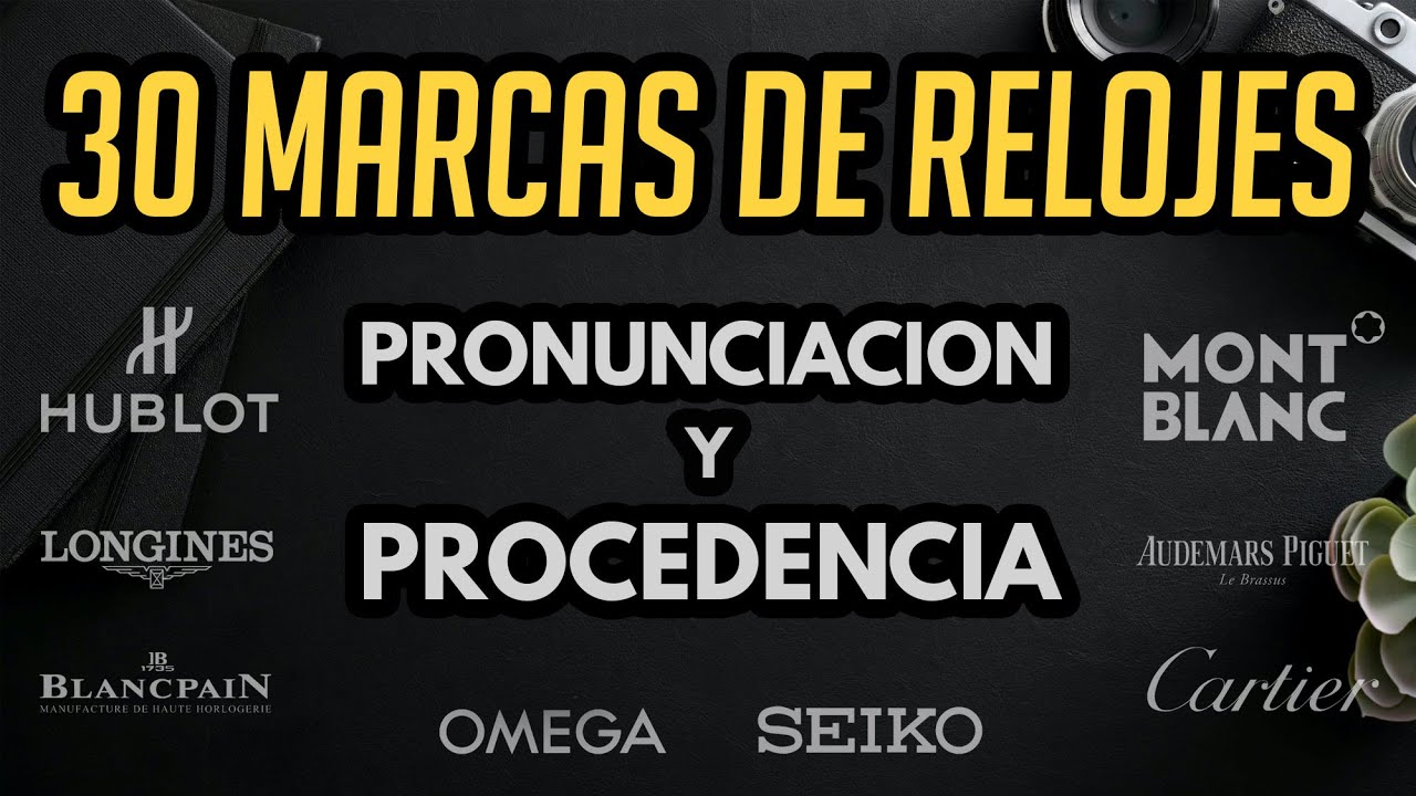 ¿Lo Estas Diciendo Bien? Pronunciación Y Origen De 30 De Las Marcas Relojeras Más Grandes Y Famosas