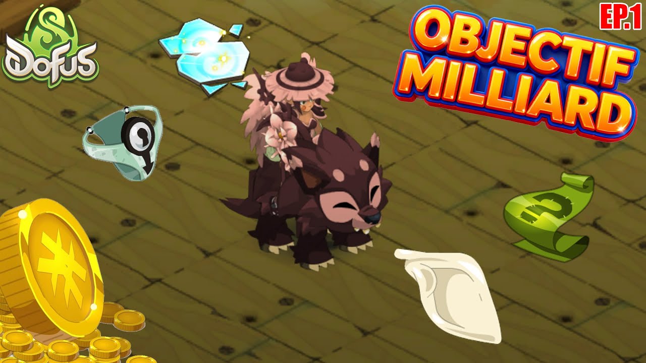 💰 L’OBJECTIF : 1 MILLIARD DE KAMAS | EP.1 🔥 | DOFUS 3