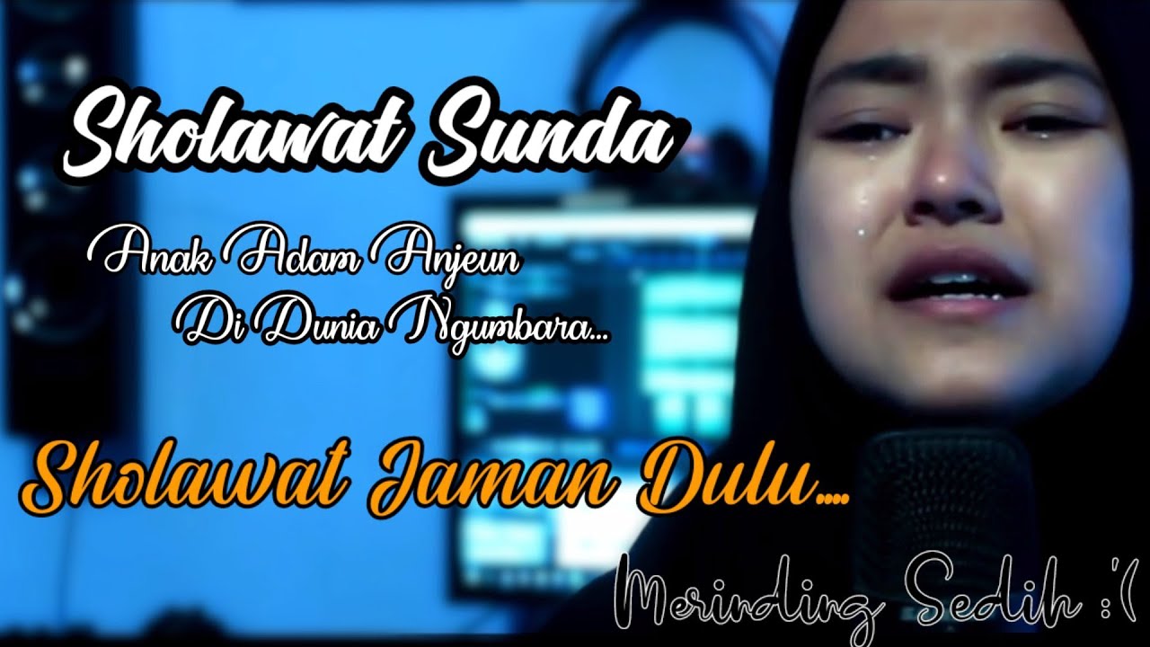 Bikin Merinding Asli !! Sholawat Sunda Anak Adam Anjeun Di Dunia Ngumbara | Bikin Air Mata Menetes