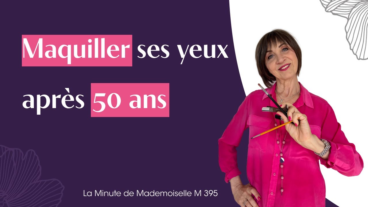 Maquiller ses yeux après 50 ans - La Minute de Mademoiselle M395