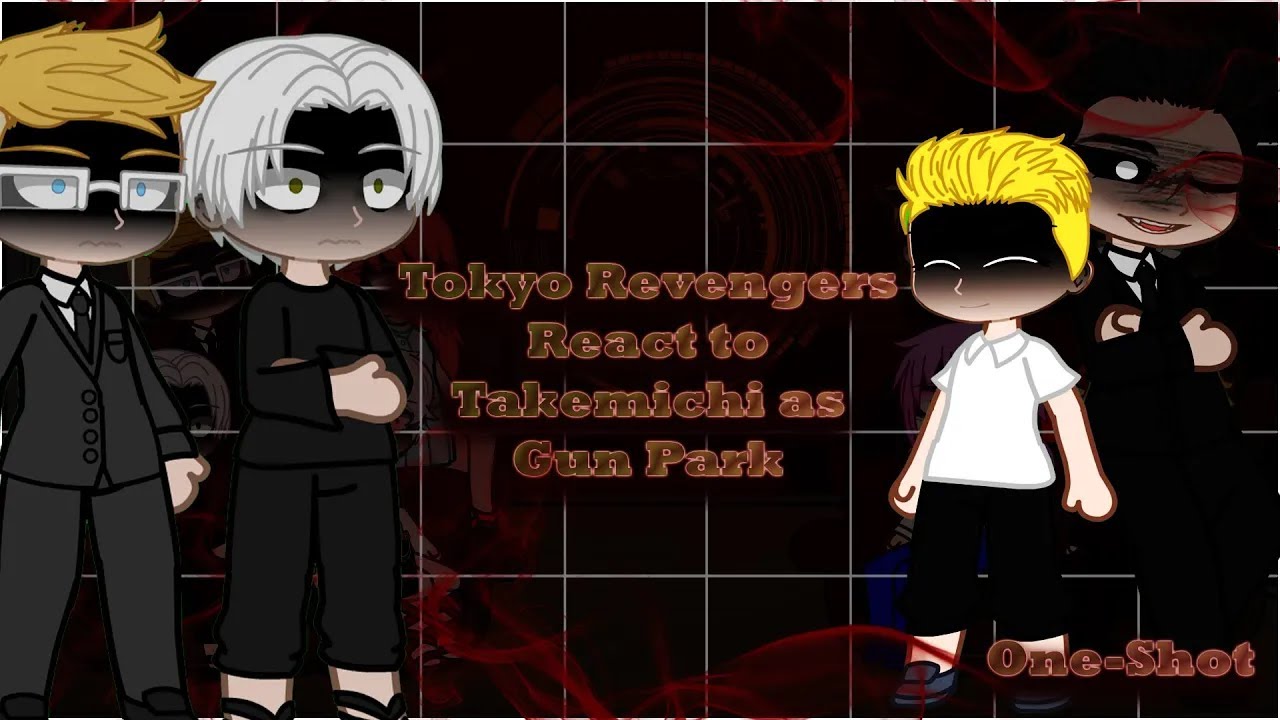 Tokyo Revengers React to Takemichi as Gun Park [AU in in description] One-Shot| |ENG/RUS/Pt-br] | 2X