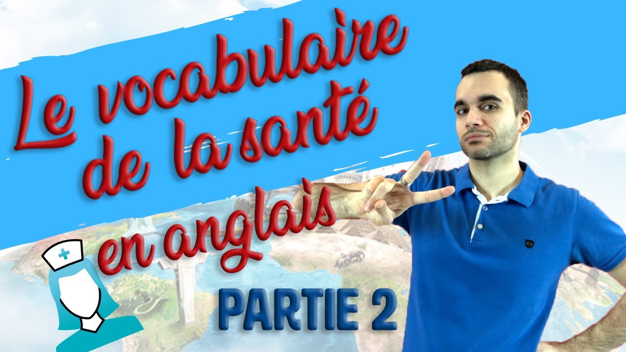 Le vocabulaire de la santé en anglais - partie 2