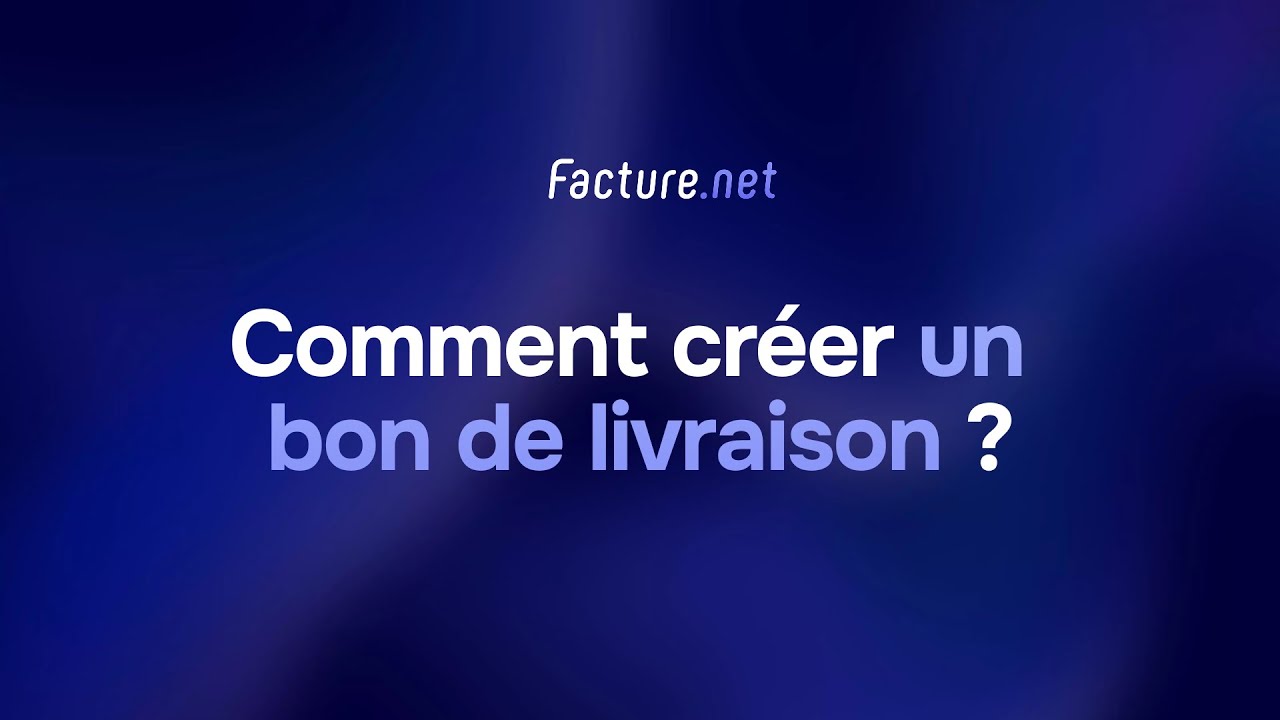 Cr&eacute;er un bon de livraison - Facture.net