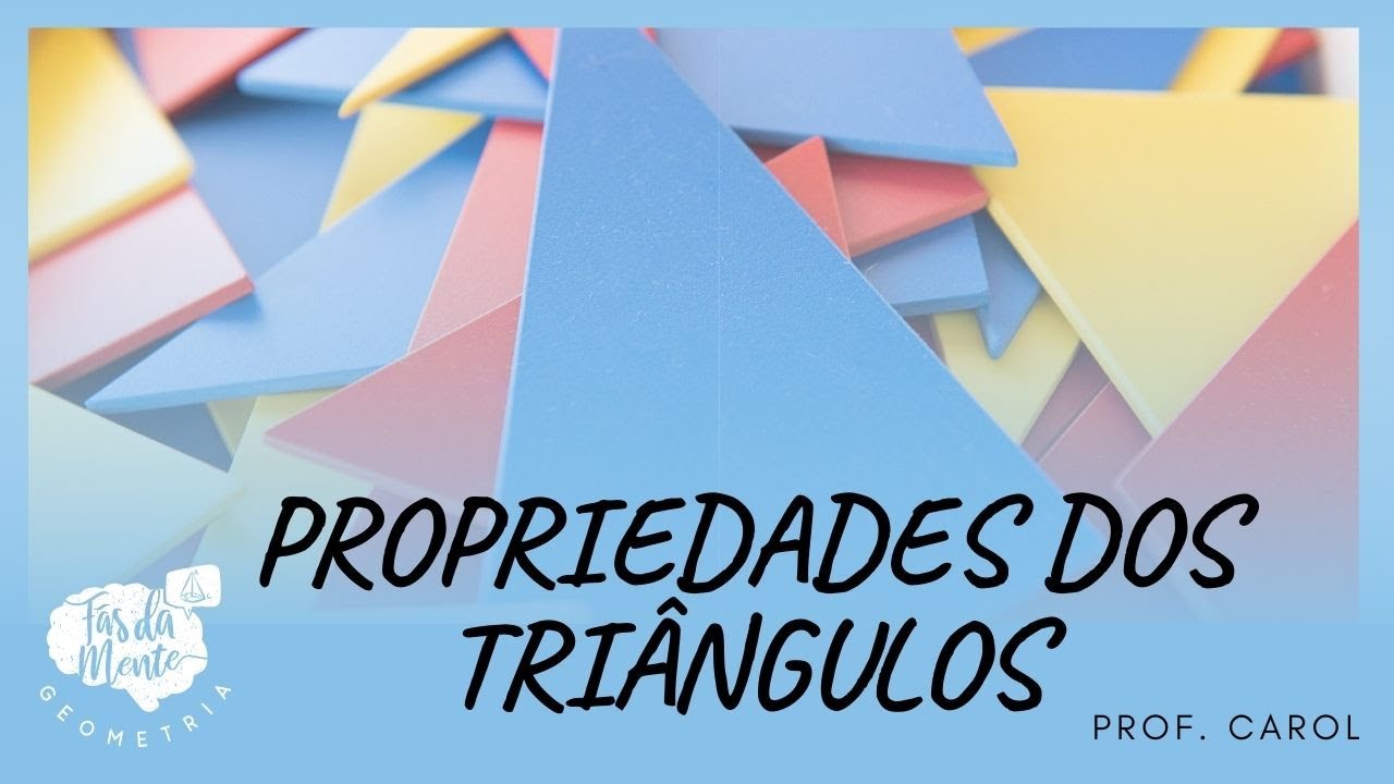 PROPRIEDADES DOS TRIÂNGULOS - Ensino Fundamental