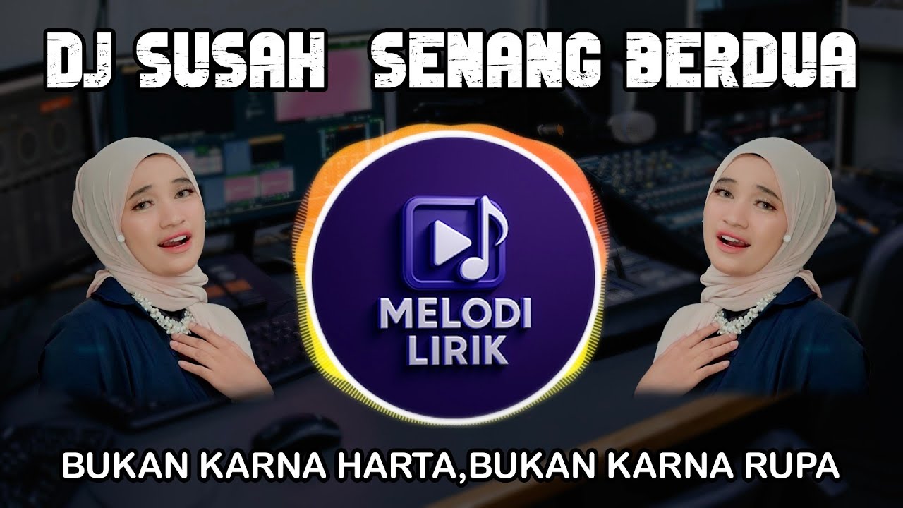 DJ SUSAH SENANG BERDUA | BUKAN KARNA HARTA,BUKAN KARNA RUPA