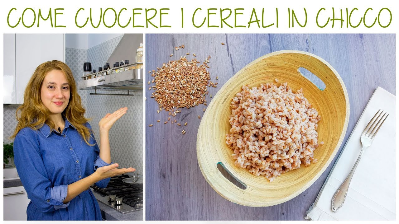 CEREALI | COME CUOCERLI ed UTILIZZARLI AL MEGLIO |  CEREALI IN CHICCO: RISO INTEGRALE, ORZO, FARRO