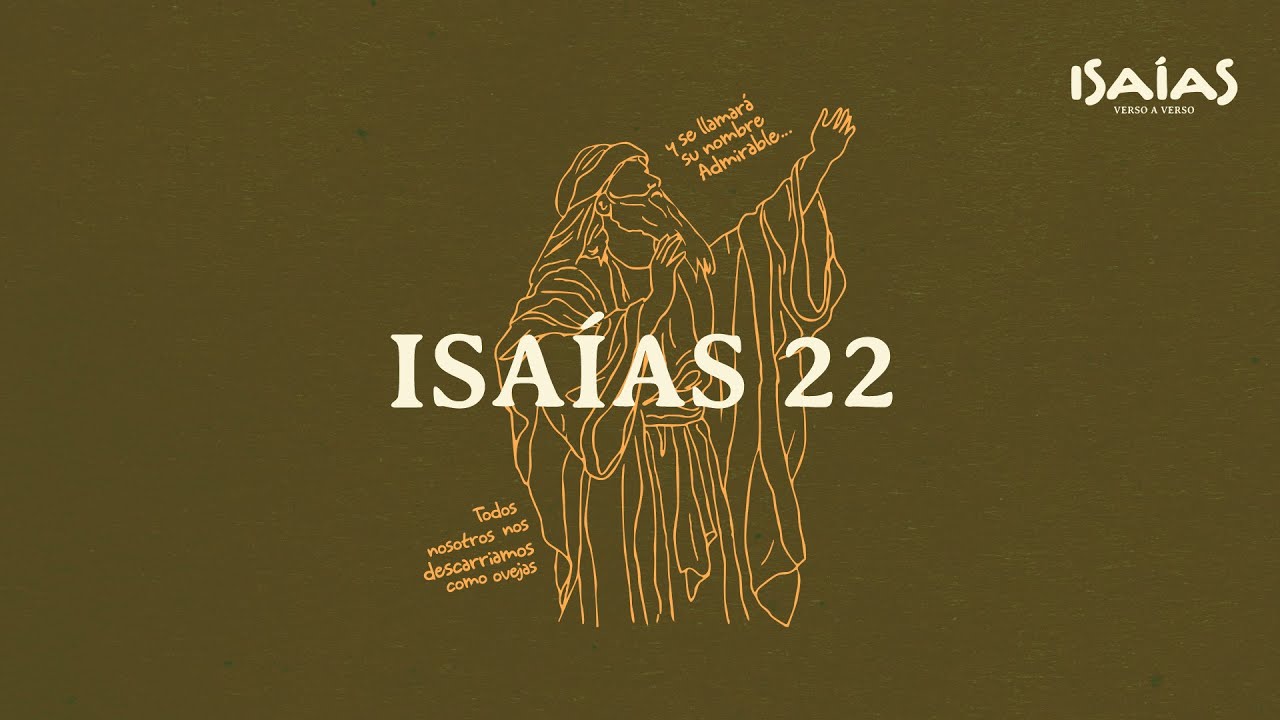 Isaías 22 - Profecía Sobre el Valle de la Visión.