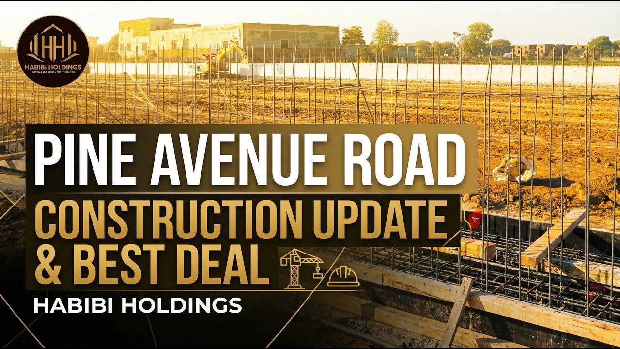 Pine Avenue Road Lahore | Latest Construction Update & Best Investment Deal 2026 | Habibi Holdings