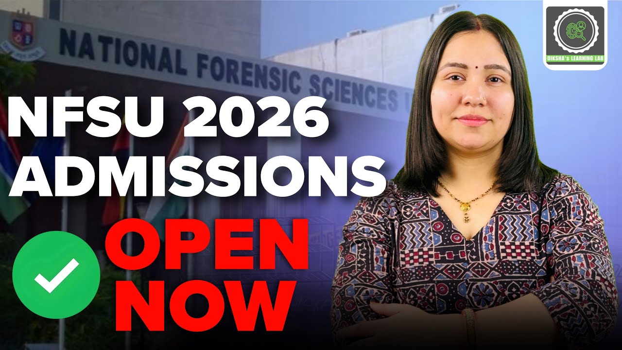 NFSU Admission Started for 2026 - 2027 I Complete Details I Diksha Sharma I Forensic Science