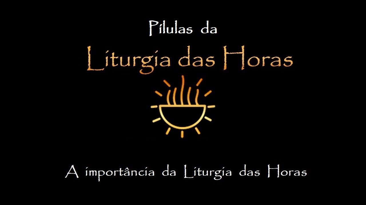 A Importância da Liturgia das Horas