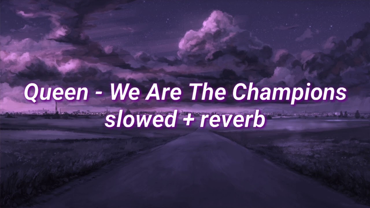Queen - We Are The Champions (slowed + reverb)