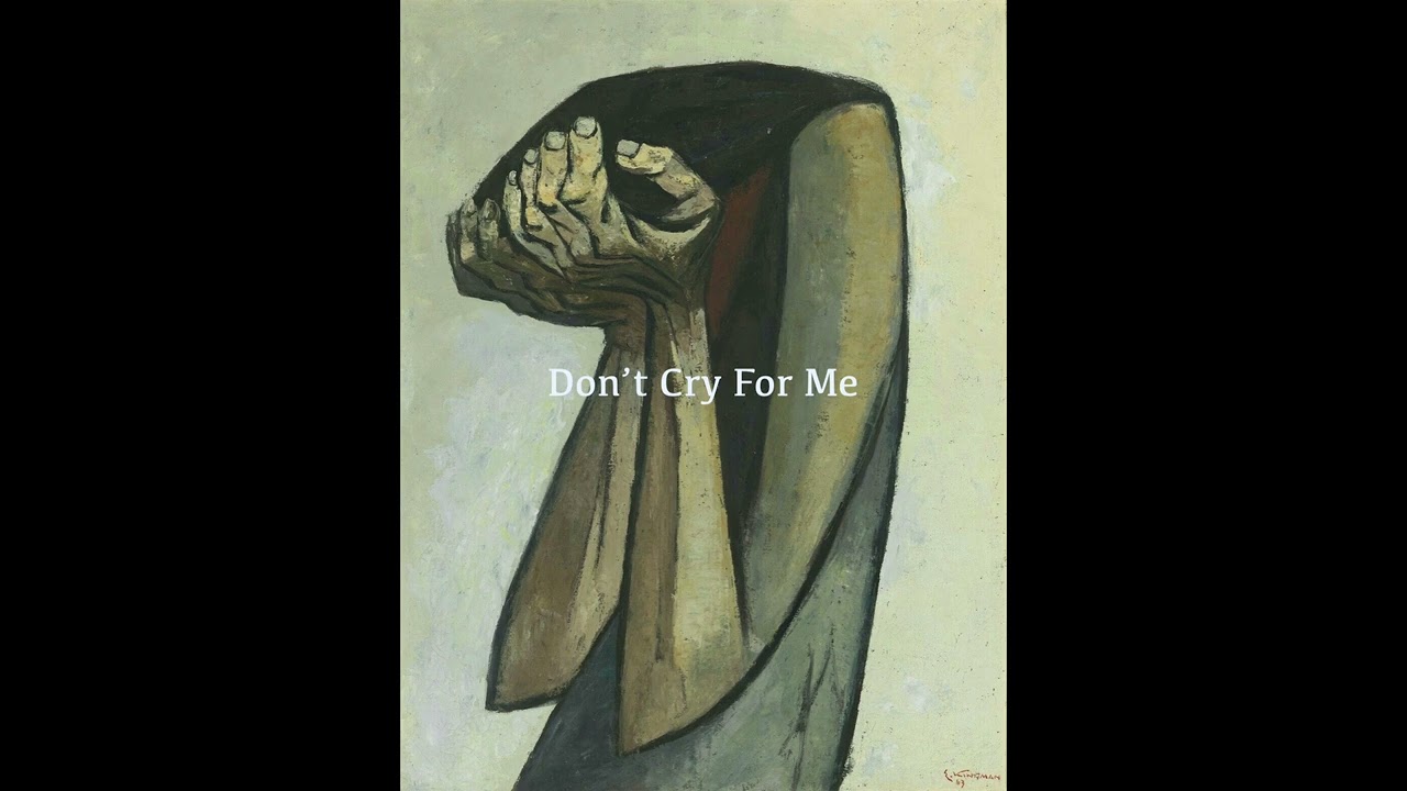 Don’t Cry For Me 