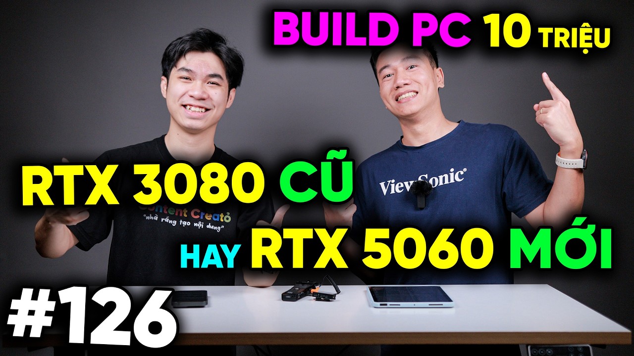 RTX 3080 cũ hay RTX 5060 mới - Build PC thế nào chỉ với 10 TRIỆU | Real Talk #126