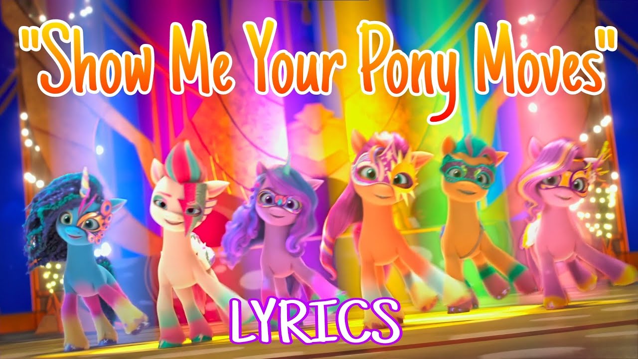 "Show Me Your Pony Moves" (LYRICS) | My Little Pony: Make Your Mark