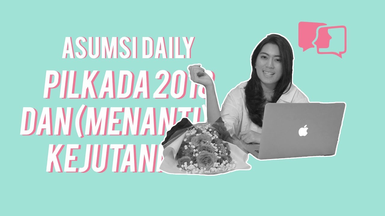 Asumsi Daily - Pilkada 2018 dan (Menanti) Kejutannya / 14 Februari 2018