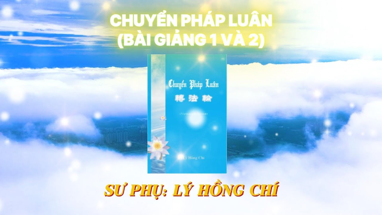 CHUYỂN PHÁP LUÂN (BÀI GIẢNG 1 VÀ 2) | PHÁP LUÂN ĐẠI PHÁP