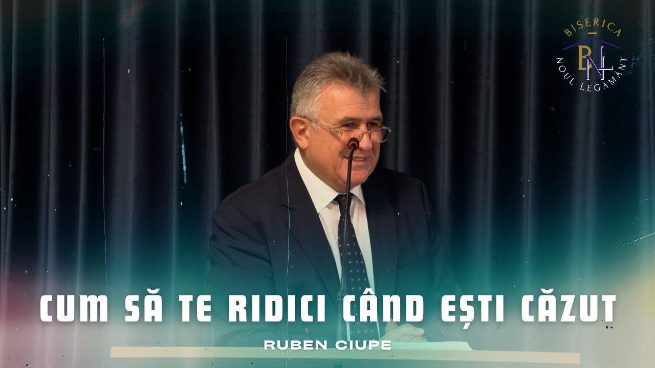 Cum să te ridici când ești căzut - Ruben Ciupe | Biserica 