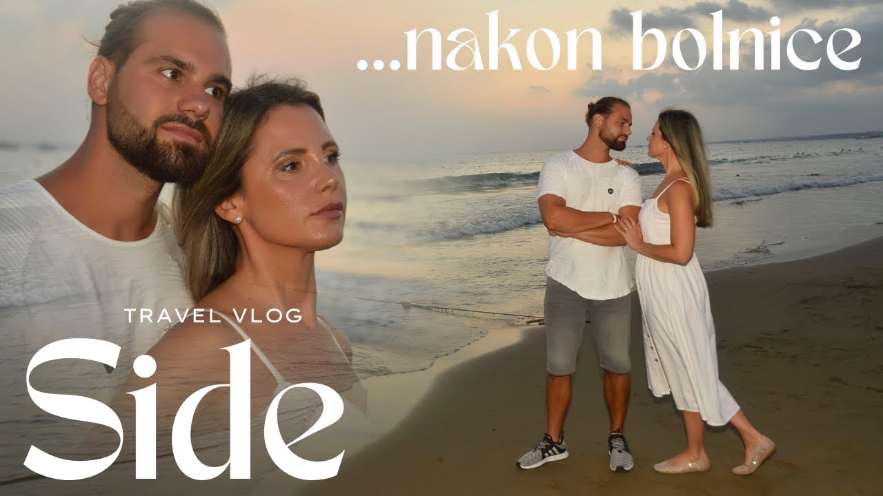 Turska 2025 | Side | Nakon bolnice | Kako smo proveli kraj odmora u Turskoj  #vlog6