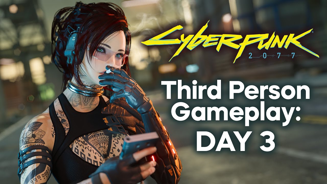 Cyberpunk 2077: 3rd Person Gameplay (Day 3)