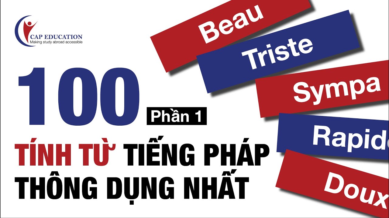 100 Tính Từ Tiếng Pháp Thông Dụng | Phần 1 | Từ Vựng Tiếng Pháp Kèm Ví Dụ | CAP FRANCE