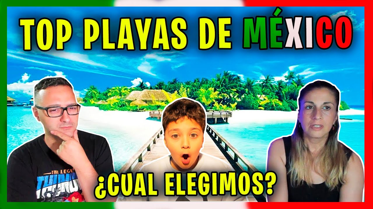 REACCION A LAS 10 PLAYAS MÁS BONITAS DE MÉXICO  - ¿CUAL ELEGIMOS?😱🇲🇽
