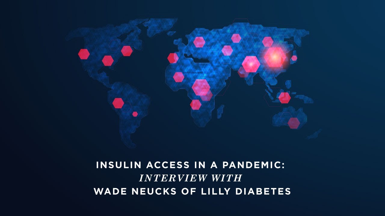 Insulin Access in a Pandemic: An Interview with Wade Neucks of Lilly Diabetes