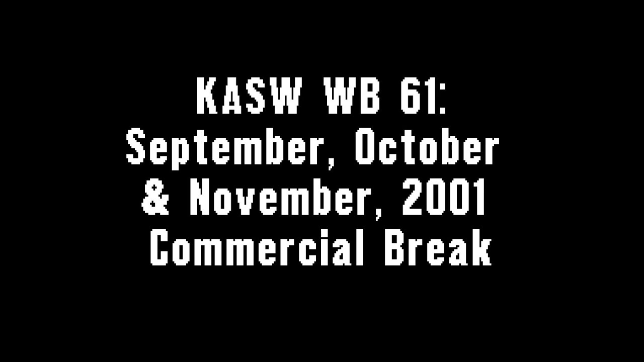 KASW WB 61: September, October & November, 2001 Commercial Break