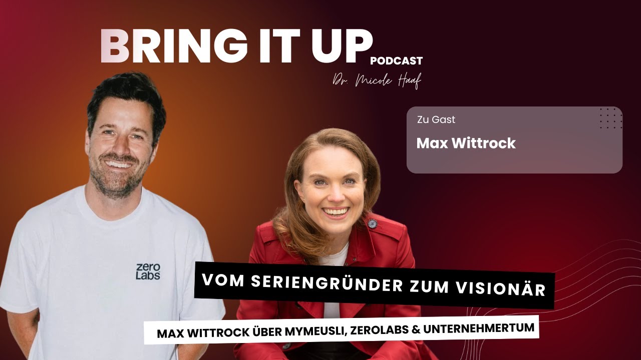 Vom Seriengründer zum Visionär: Max Wittrock über MyMuesli, zeroLabs & Unternehmertum