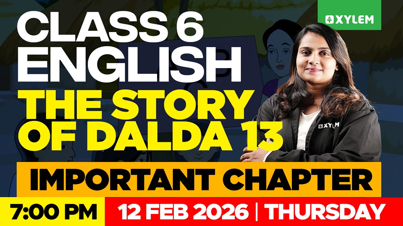 Class 6 English | The Story of Dalda 13 | Important Chapter | Full Explanation | Xylem Class 6