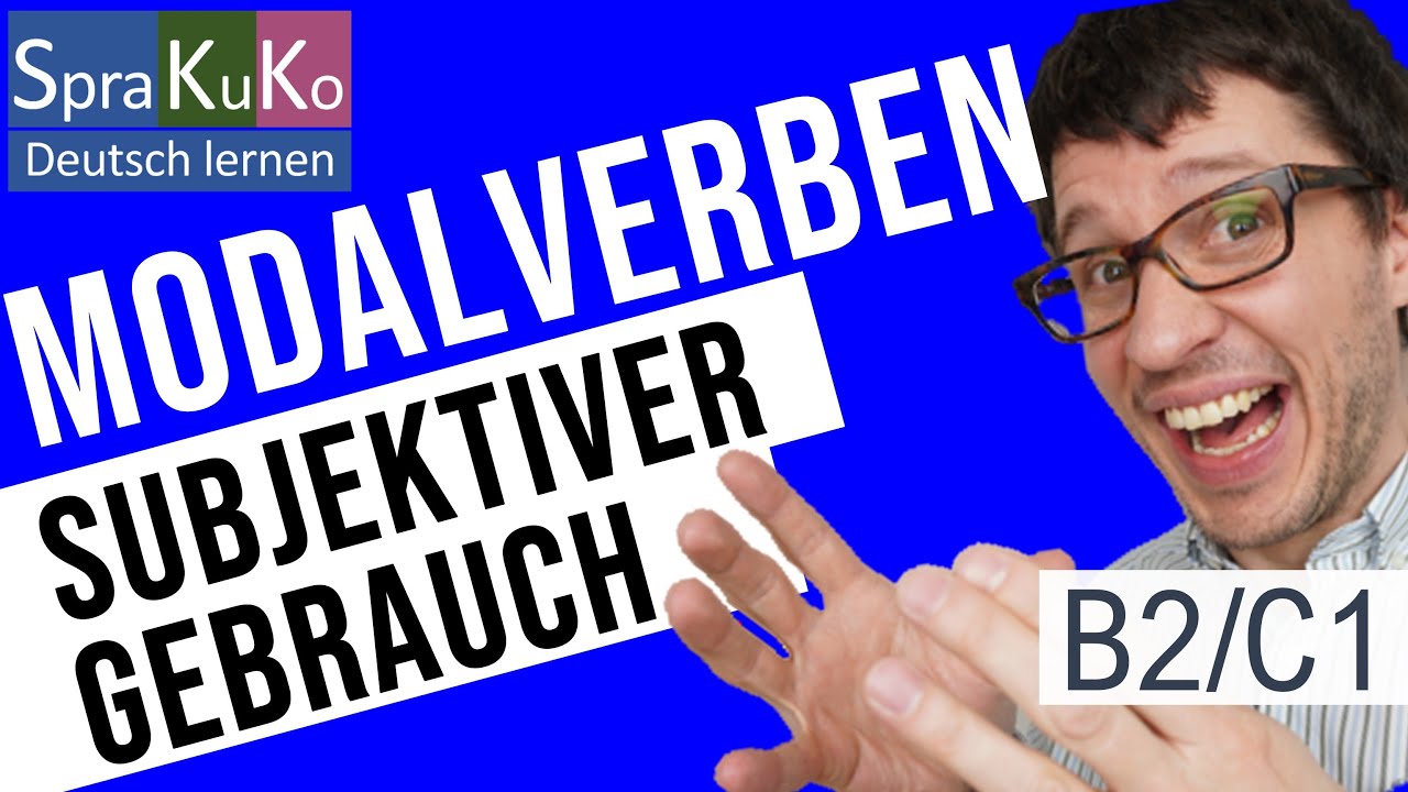 Deutsch als Fremdsprache lernen | Subjektiver Gebrauch von Modalverben (B2  - C1)