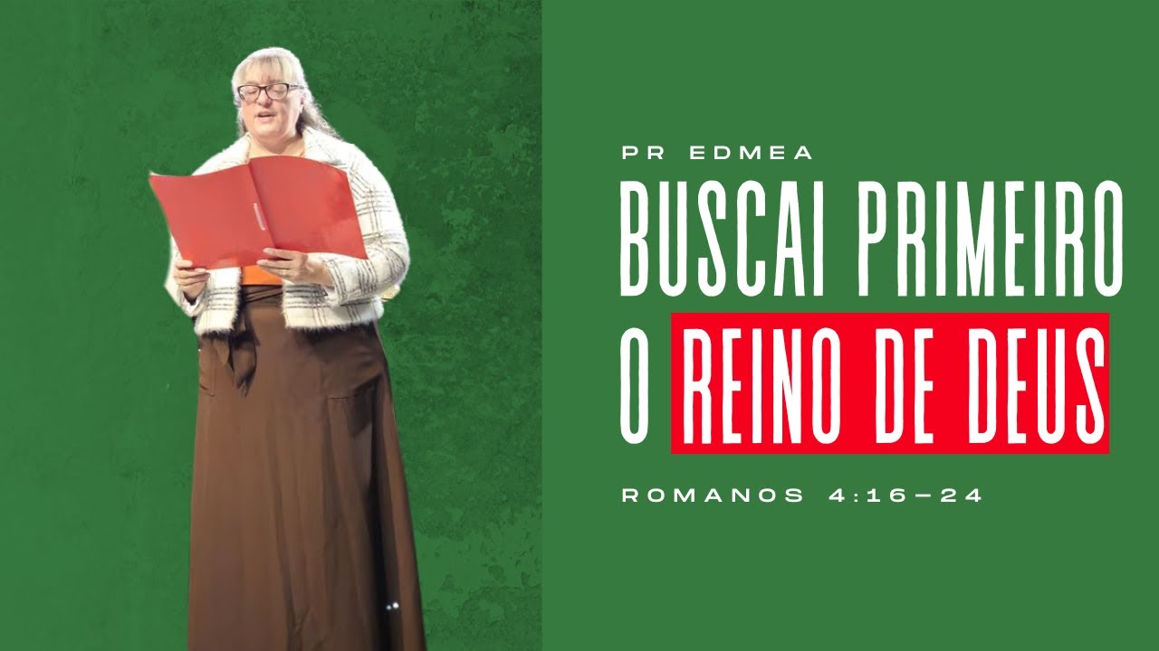 PROCURAI PRIMEIRO O REINO DE DEUS - Pra Edmea - Ep 41