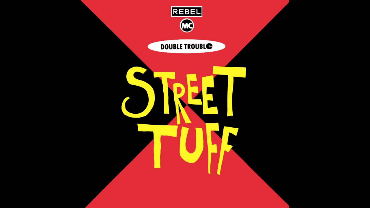 Double Trouble & The Rebel MC - Street Tuff (Ruff Mix)