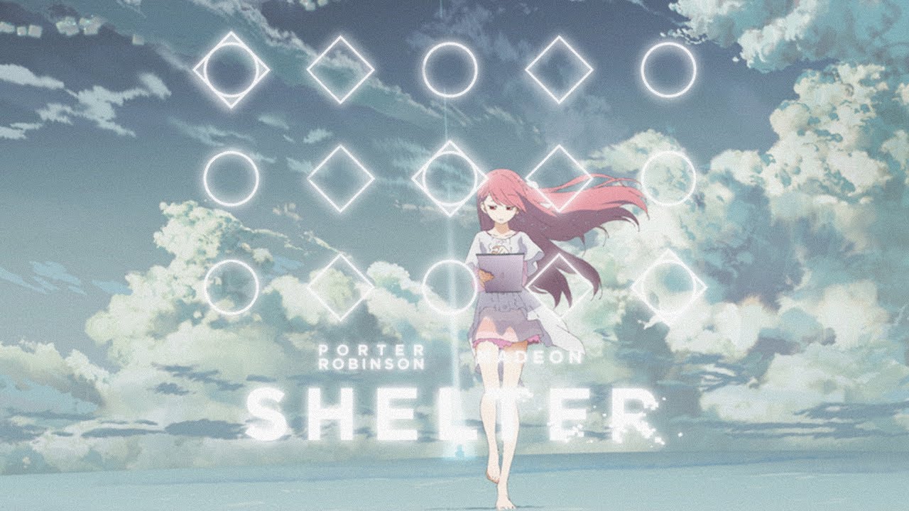 【=◈︿◈=】Shelter - Porter Robinson | Sky: Children Of The Light