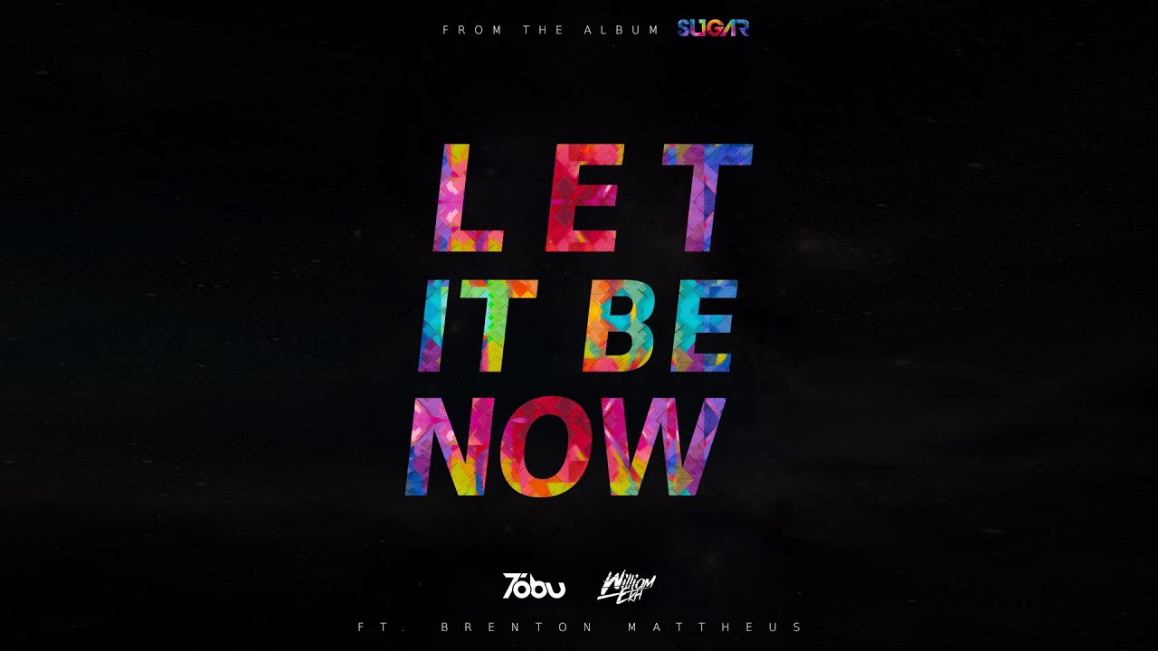 Tobu & William Ekh - Let It Be Now (ft. Brenton Mattheus)