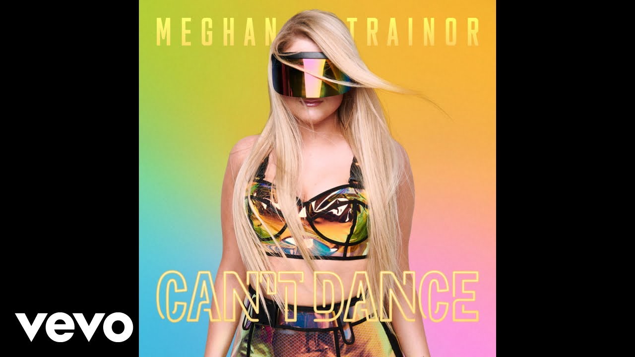 MEGHAN TRAINOR - CAN'T DANCE (Official Audio)